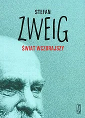 Świat wczorajszy WspomnieniaStefan Zweig