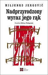 Nadprzyrodzony wyraz jego rąkMiljenko Jergović