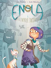 Enola i niezwykłe zwierzęta Tom 1Lucile Thibaudier