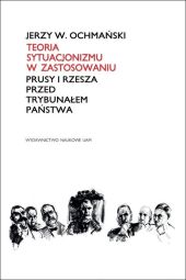 Teoria sytuacjonizmu w zastosowaniu. Prusy i Rzesza przed Trybunałem Państwa Teoria sytuacjonizmu w zastosowaniu. Prusy i Rzesza przed Trybunałem Państwa