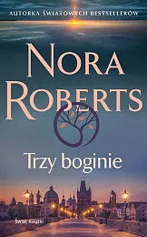 Trzy boginieNora Roberts