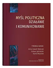 Myśl polityczna działanie i komunikowanieAnna Szwed-Walczak