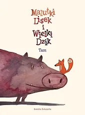 Malutki Lisek i Wielki Dzik TamBerenika Kołomycka