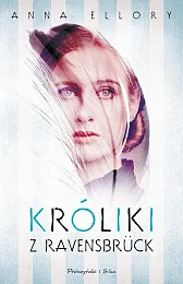 Króliki z RavensbrückAnna Ellory