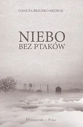 Niebo bez ptakówDanuta Brzosko-Mędryk