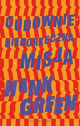 Cudownie niedorzeczna misjaHank Green