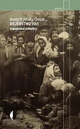 Bieżeństwo 1915Aneta Prymaka-Oniszk