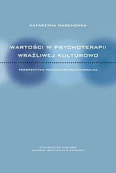 Wartości w psychoterapii wrażliwej kulturowo Wartości w psychoterapii wrażliwej kulturowo