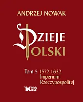 Dzieje Polski Tom 5 Imperium RzeczypospolitejAndrzej Nowak