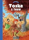 Tosca z Lasu Tom 1 Panny, złodzieje, rycerze i minstrele