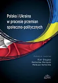 Polska i Ukraina w procesie przemian społeczno-politycznych Polska i Ukraina w procesie przemian społeczno-politycznych