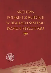 Archiwa polskie i sowieckie w realiach,Janusz Łosowski Archiwa polskie i sowieckie w realiach,Janusz Łosowski