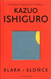 Klara i SłońceKazuo Ishiguro Klara i SłońceKazuo Ishiguro
