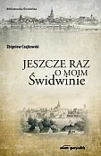 Jeszcze raz o moim Świdwinie Jeszcze raz o moim Świdwinie