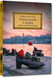 Pożegnanie z Marią i inne opowiadaniaTadeusz Borowski Pożegnanie z Marią i inne opowiadaniaTadeusz Borowski