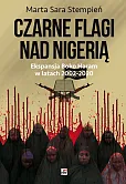 Boko Haram 2002-2020. Czarne flagi nad Nigerią