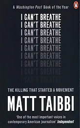 I Can't BreatheMatt Taibbi I Can't BreatheMatt Taibbi