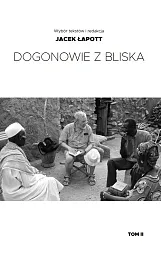 Dogonowie z bliska Tom 2Jacek Łapott