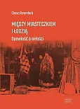Między miasteczkiem i Łodzią Między miasteczkiem i Łodzią
