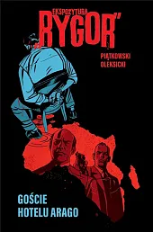 Ekspozytura „Rygor” Goście hotelu AragoMarek Oleksicki