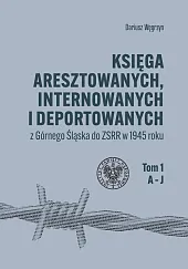 Księga aresztowanych, internowanych i deportowanych z,Dariusz Węgrzyn Księga aresztowanych, internowanych i deportowanych z,Dariusz Węgrzyn