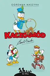 Kaczogród. Carl Barks. Ogromna maszyna i,Carl Barks