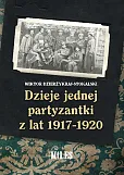 Dzieje jednej partyzantki z lat 1917-1920 Dzieje jednej partyzantki z lat 1917-1920