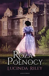 Róża PółnocyLucinda Riley Róża PółnocyLucinda Riley