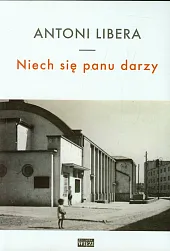 Niech się panu darzyAntoni Libera