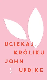Uciekaj, KrólikuJohn Updike