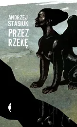 Przez rzekęAndrzej Stasiuk