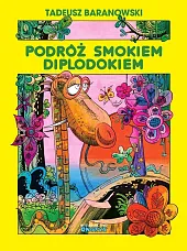 Podróż smokiem DiplodokiemTadeusz Baranowski Podróż smokiem DiplodokiemTadeusz Baranowski
