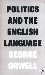 Politics and the English LanguageGeorge Orwell