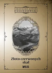 Złoto czerwonych skałAntoni Ossendowski Ferdynand Złoto czerwonych skałAntoni Ossendowski Ferdynand