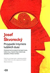 Przypadki inżyniera ludzkich duszJosef Skvorecky