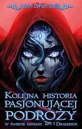 Kolejna historia pasjonującej podróży w świecie fantasy Tom 1: Drakerios Kolejna historia pasjonującej podróży w świecie fantasy Tom 1: Drakerios