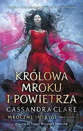 Królowa Mroku i Powietrza Mroczne intrygi Księga 3