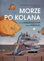 Morze po kolanaMarcin Kołodziejczyk Morze po kolanaMarcin Kołodziejczyk