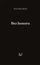 Bez honoruPiotr Wierzbicki Bez honoruPiotr Wierzbicki
