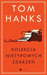 Kolekcja nietypowych zdarzeńTom Hanks Kolekcja nietypowych zdarzeńTom Hanks