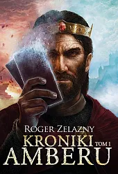 Kroniki Amberu Tom 1Roger Zelazny Kroniki Amberu Tom 1Roger Zelazny