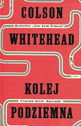 Kolej podziemna Czarna krew AmerykiColson Whitehead