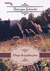 Droga do przebaczeniaKatarzyna Łochowska