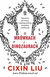 O mrówkach i dinozaurachCixin Liu