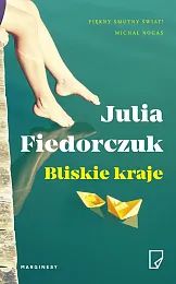 Bliskie krajeJulia Fiedorczuk