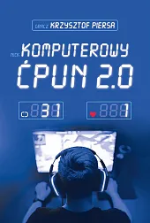 Komputerowy ćpun 2.0Krzysztof Piersa