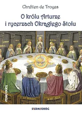 O królu Arturze i rycerzach Okrągłego,Chretien de Troyes