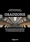 Osadzone Sytuacja społeczna kobiet w izolacji penitencjarnej Osadzone Sytuacja społeczna kobiet w izolacji penitencjarnej