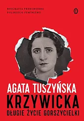 Krzywicka. Długie życie gorszycielkiAgata Tuszyńska Krzywicka. Długie życie gorszycielkiAgata Tuszyńska