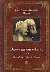 Dziwne jest serce kobiece... Tom 3Zofia Skąpska z Odrowąż-Pieniążków Dziwne jest serce kobiece... Tom 3Zofia Skąpska z Odrowąż-Pieniążków